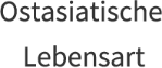 Ostasiatische Lebensart
